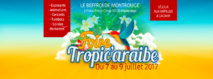 LA FOIRE TROPIC'ARAIBE DU 7 AU 9 JUILLET 2017 LA FOIRE TROPIC'ARAIBE DU 7 AU 9 JUILLET 2017
