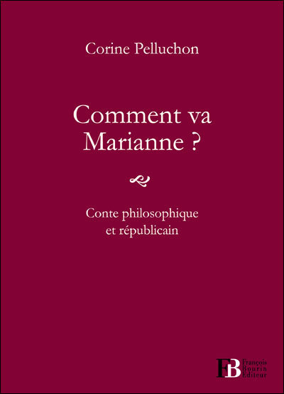 "Comment va Marianne ?" de Corine Pelluchon aux éditions François Bourin.