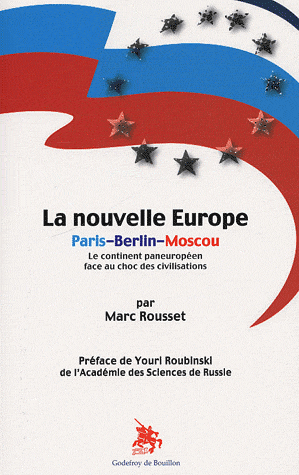 «  La Nouvelle Europe Paris-Berlin-Moscou » aux Editions Godefroy de Bouillon.