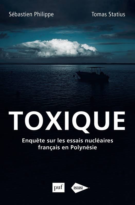 Toxique le livre choc sur les conséquences des essais nucléaires en Polynésie française - 192 pages - 15 € (11,99 € en e-book). Disclose fait aussi un appel aux dons pour ses enquêtes.