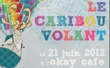 21 juin 2012 : Fête de la musique avec "LE CARIBOU VOLANT" au "O'kai Café" 