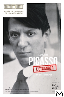 Affiche de l'Expo Picasso L'Etranger © Musée Nationale de l'Histoire de l'Immigration, Paris, Porte Dorée